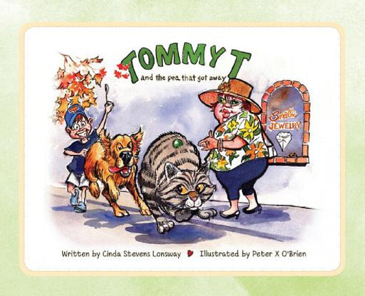 Tommy T and the Pea That Got Away by Cinda Stevens Lonsway, Peter X. X. O'Brien