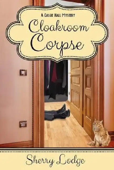 Cloakroom Corpse: A Cassie Hall Mystery by Sherry Lodge
