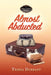 Almost Abducted: A Kate and Doris Mystery by Trisha Durrant