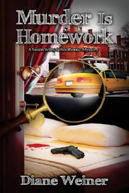 Murder Is Homework: A Susan Wiles Schoolhouse Mystery by Diane Weiner