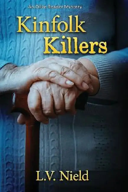 Kinfolk Killers: An Olive Reader Mystery by L. V. Nield