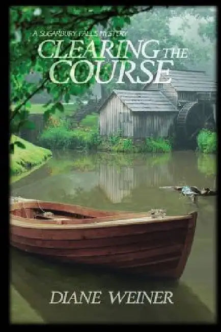 Clearing the Course: A Sugarbury Falls Mystery by Diane Weiner