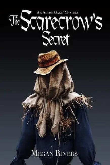 The Scarecrow's Secret: An Alton Oaks Mystery by Megan Rivers