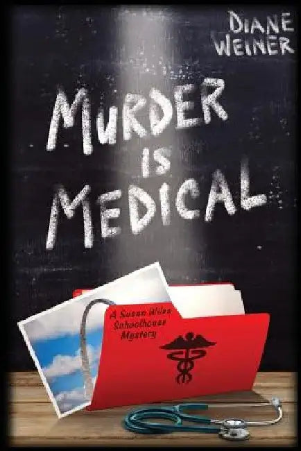 Murder Is Medical: A Susan Wiles Schoolhouse Mystery by Diane Weiner