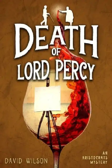 Death of Lord Percy: An Aristocratic Sleuths Mystery by David Wilson