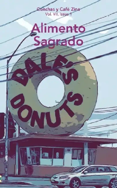 Alimento Sagrado: Conchas y Café Zine; Vol. 7, Issue 1 by Dstl Arts
