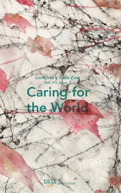Caring for the World: Conchas y Café Zine; Vol. 7, Issue 2 by Dstl Arts