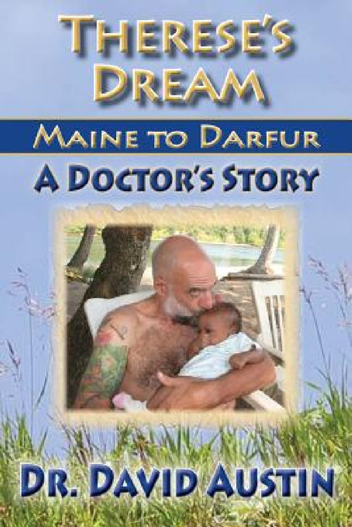 Therese's Dream: Maine to Darfur: A Doctor's Story by David Austin