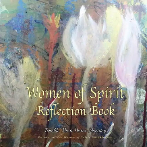 Women of Spirit Reflection Book by Twinkle Marie Manning
