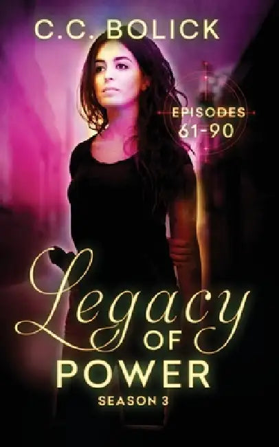 Legacy of Power: Season 3 by C. C. Bolick