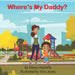 Where's My Daddy? by Aria Jones