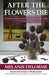 After the Flowers Die: A Handbook of Heartache, Hope and Healing After Losing a Child by Melanie Delorme