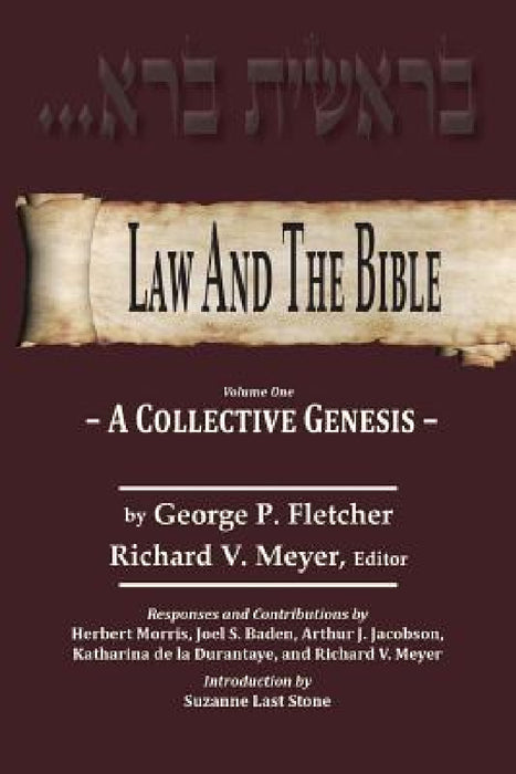 Law And The Bible: A Collective Genesis by George P. Fletcher, Richard V. Meyer, Suzanne Last Stone