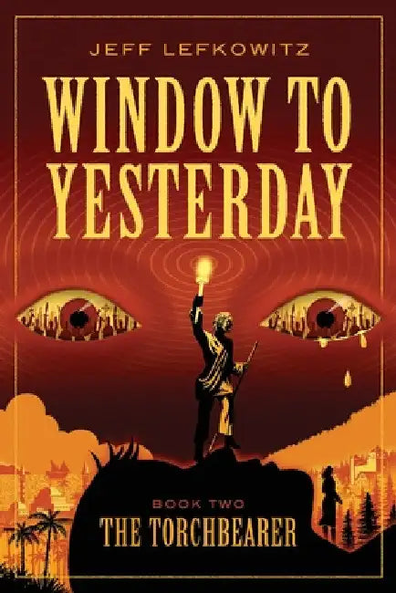 Window To Yesterday: The Torchbearer by Jeff Lefkowitz