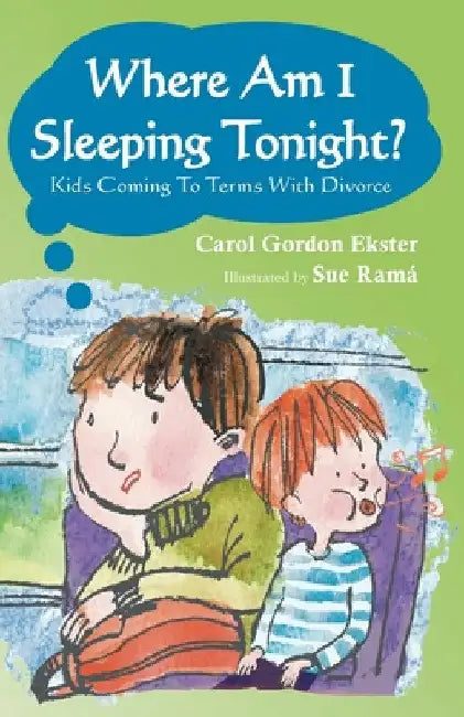 Where Am I Sleeping Tonight?: Kids Coming To Terms With Divorce by Carol G. Ekster