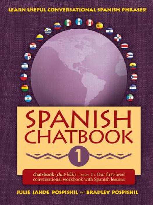 Spanish Chatbook 1: Our first-level conversational workbook with Spanish lessons by Julie Jahde Pospishil, Bradley Francis Pospishil