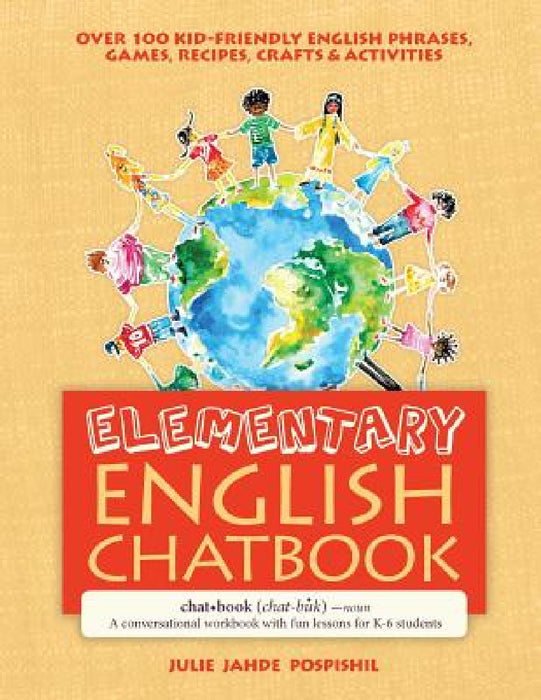 Elementary English Chatbook: A conversational workbook with fun lessons for K-6 students by Julie Jahde Pospishil