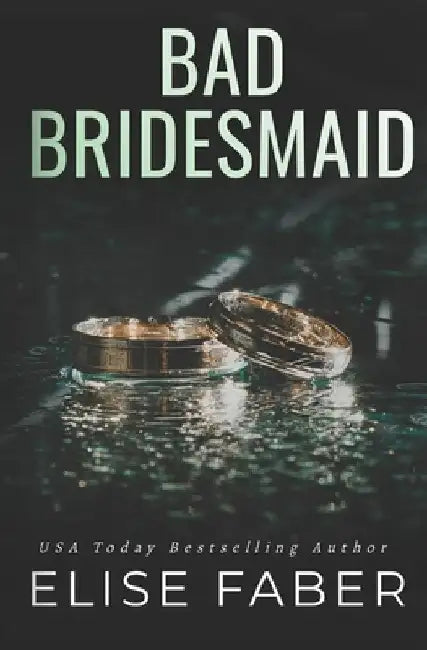 Bad Bridesmaid by Elise Faber