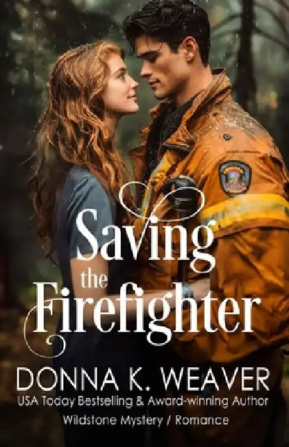 Saving the Firefighter: Health Care Heroes Book 5 by Donna K. Weaver