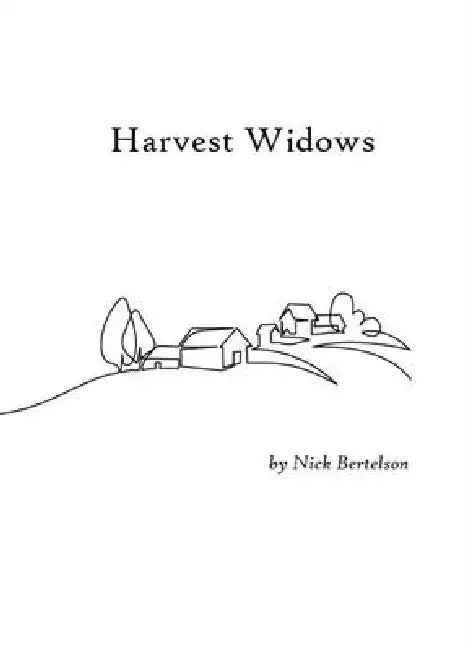 Harvest Widows by Nick Bertelson