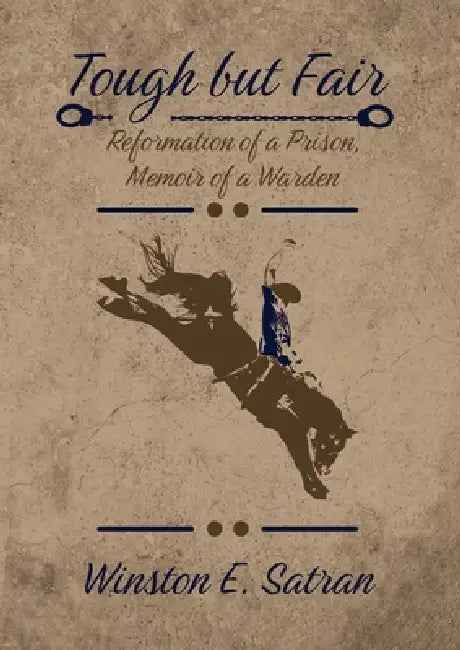 Tough But Fair: Reformation of a Prison, Memoir of a Warden by Winston E. Satran