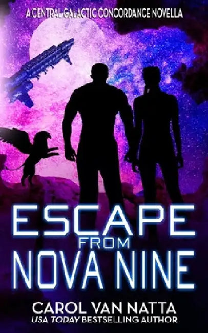 Escape from Nova Nine: A Space Opera Adventure with Romance, Pirates, and Pets by Carol Van Natta