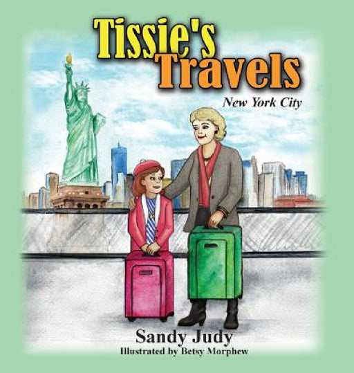 Tissie's Travels: New York City by Sandy Judy, Betsy Morphew