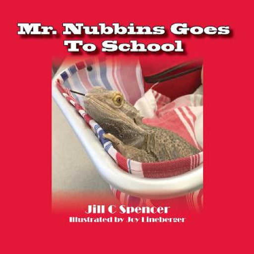 Mr. Nubbins Goes To School by Jill C. Spencer, Joy Lineberger
