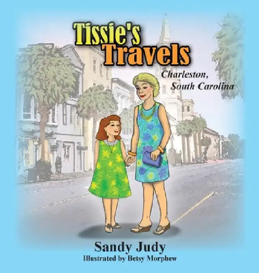 Tissie's Travels: Charleston, South Carolina by Sandy Judy