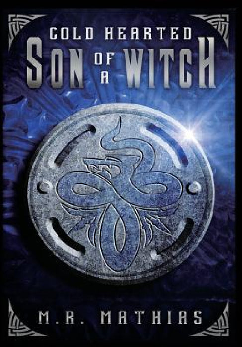 Cold Hearted Son of a Witch by M. R. Mathias