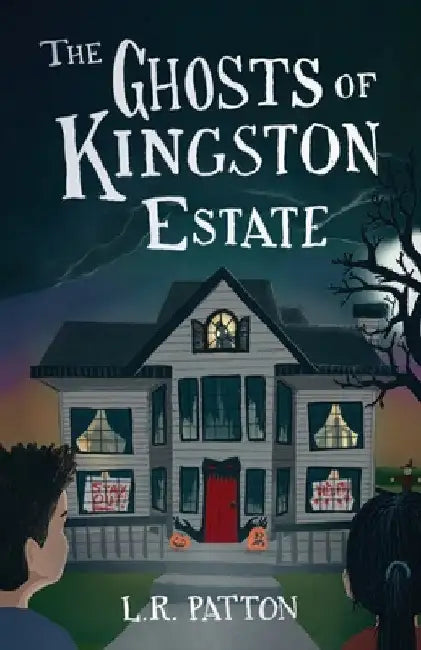 The Ghosts of Kingston Estate by L. R. Patton