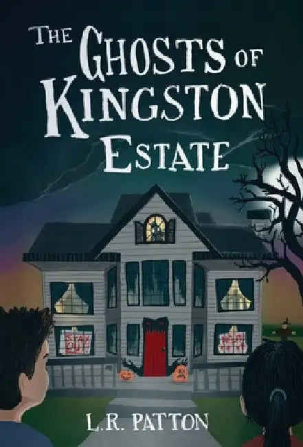 The Ghosts of Kingston Estate by L. R. Patton