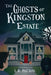 The Ghosts of Kingston Estate by L. R. Patton