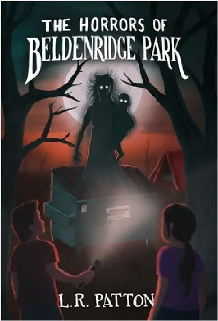 The Horrors of Beldenridge Park by Patton, L. R.