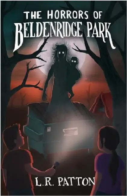 The Horrors of Beldenridge Park by Patton, L. R.