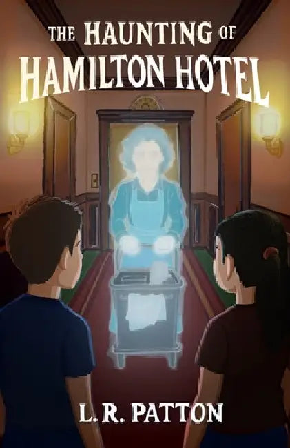 The Haunting of Hamilton Hotel by L. R. Patton