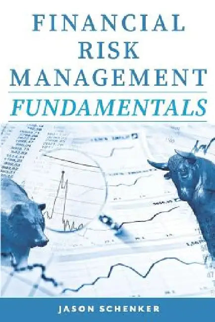 Financial Risk Management Fundamentals by Jason Schenker