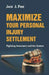 Maximize Your Personal Injury Settlement: Fighting Insurance and the System by Jack J. Fine