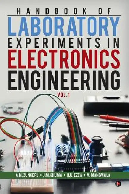 Handbook of Laboratory Experiments in Electronics Engineering Vol. 1 by J. M. Chuma