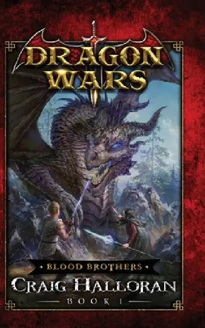 Blood Brothers: Dragons Wars - Book 1 by Craig Halloran