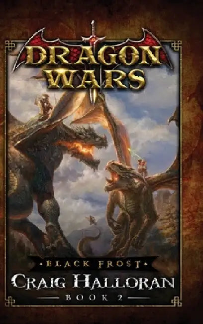 Black Frost: Dragon Wars - Book 2 by Craig Halloran