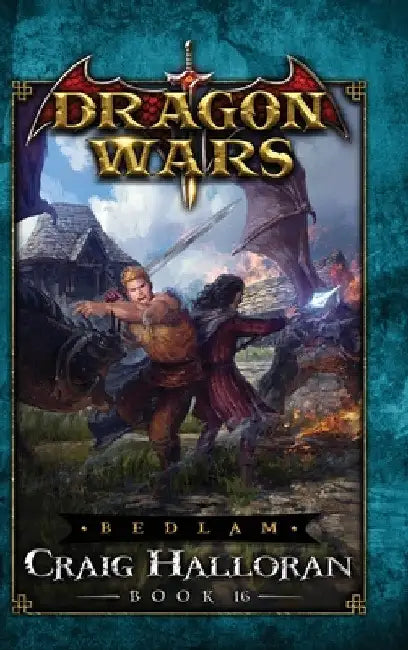 Bedlam - Book 16: Dragon Wars - Book 16 by Craig Halloran