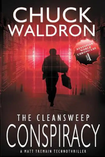 The CleanSweep Conspiracy: A Matt Tremain Technothriller by Chuck Waldron
