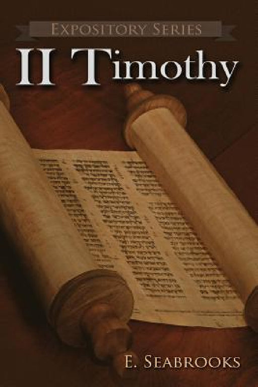 II Timothy: A Literary Commentary On Paul the Apostle's Second Letter to Timothy by Edward L. Seabrooks