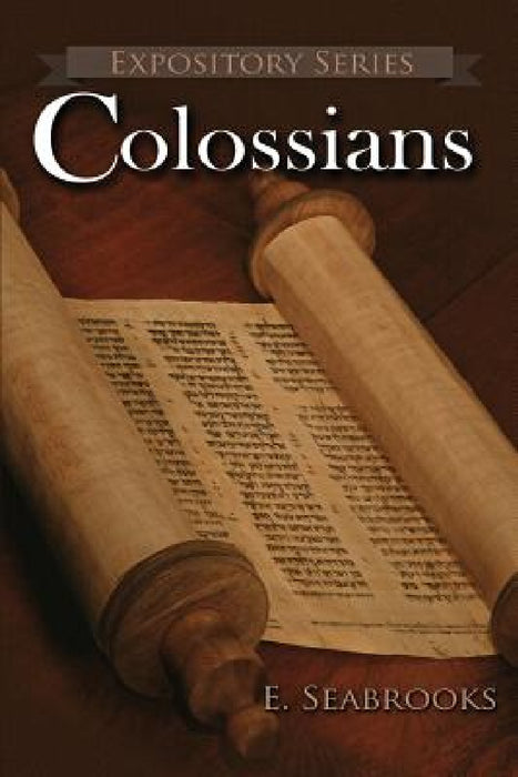 Colossians: A Literary Commentary on Paul the Apostle's Letter to The Colossians by Edward L. Seabrooks