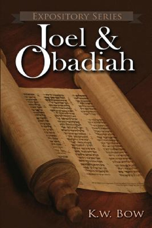 Joel & Obadiah: A Literary Commentary On the Books of Joel and Obadiah by Kenneth W. Bow