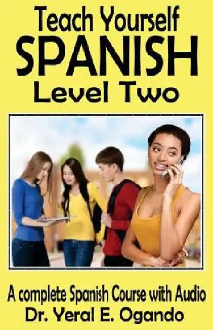 Teach Yourself Spanish Level Two by Yeral E. Ogando