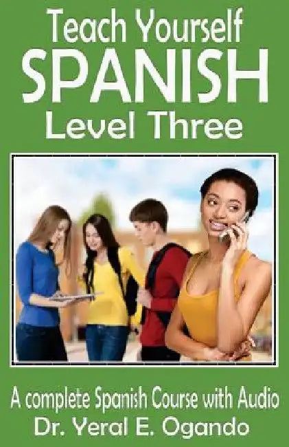 Teach Yourself Spanish Level Three by Yeral E. Ogando