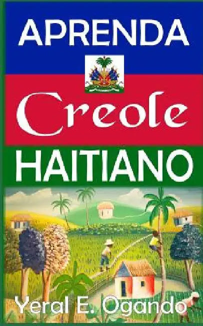 Aprenda Creole Haitiano by Ogando, Yeral E.