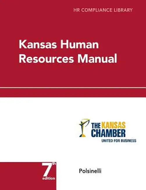 Kansas Human Resources Manual: HR Compliance Library by Erin Schilling